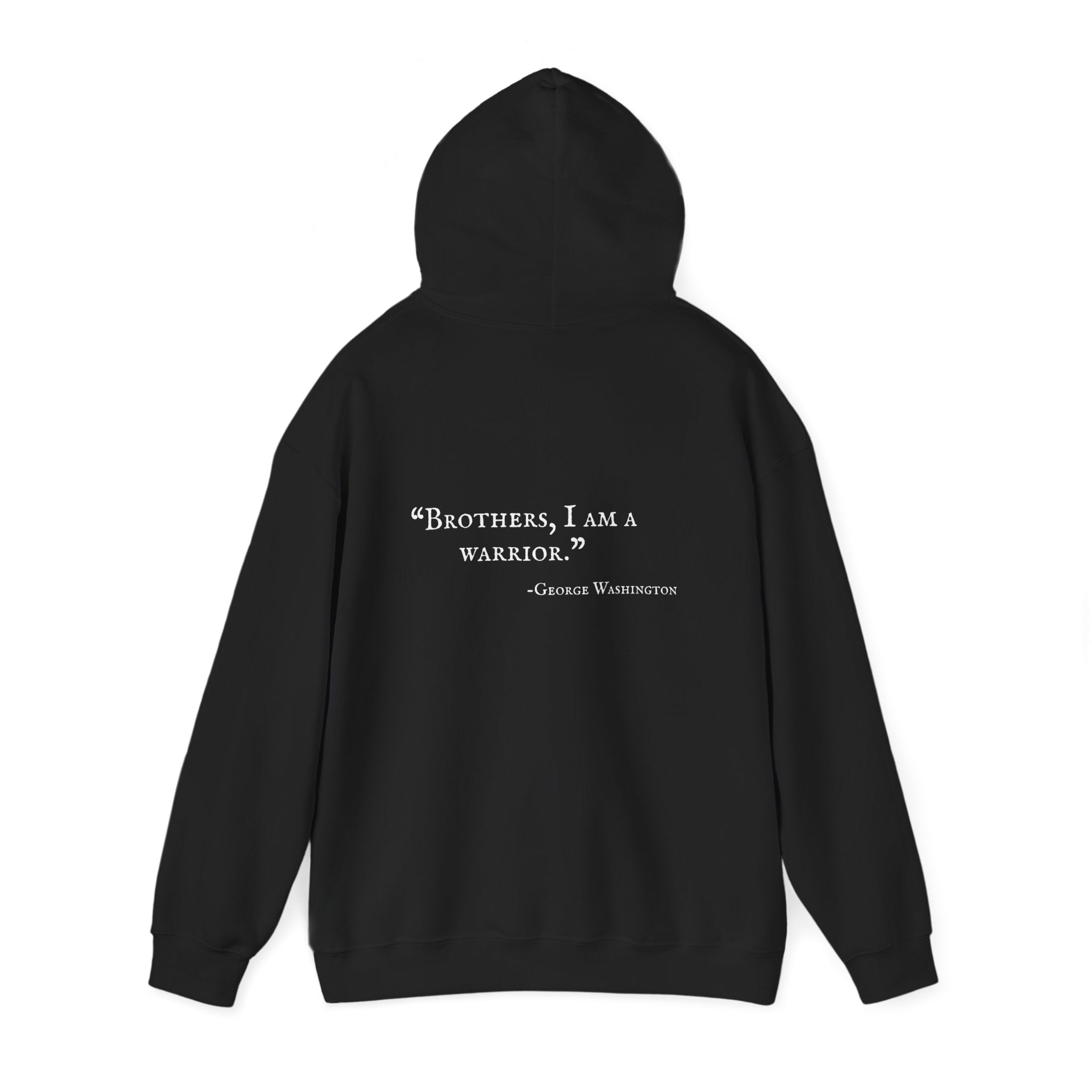 Hoodie — "Brothers, I Am a Warrior." George Washington Quote Pullover