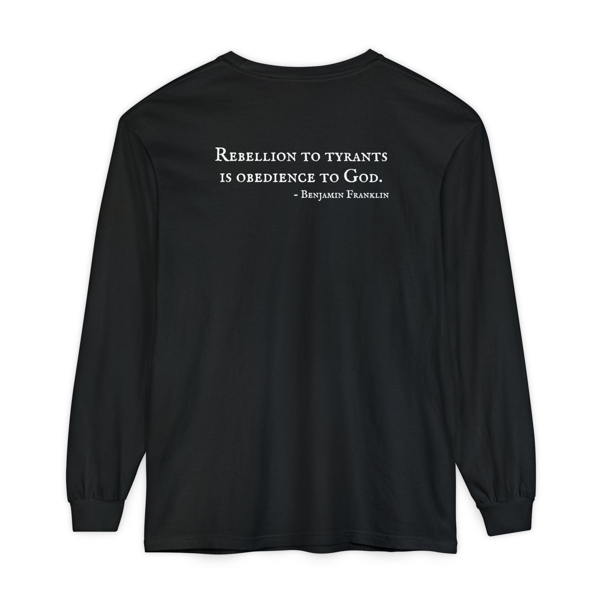 Long Sleeve T-Shirt — Patriotic Benjamin Franklin Rebellion Quote