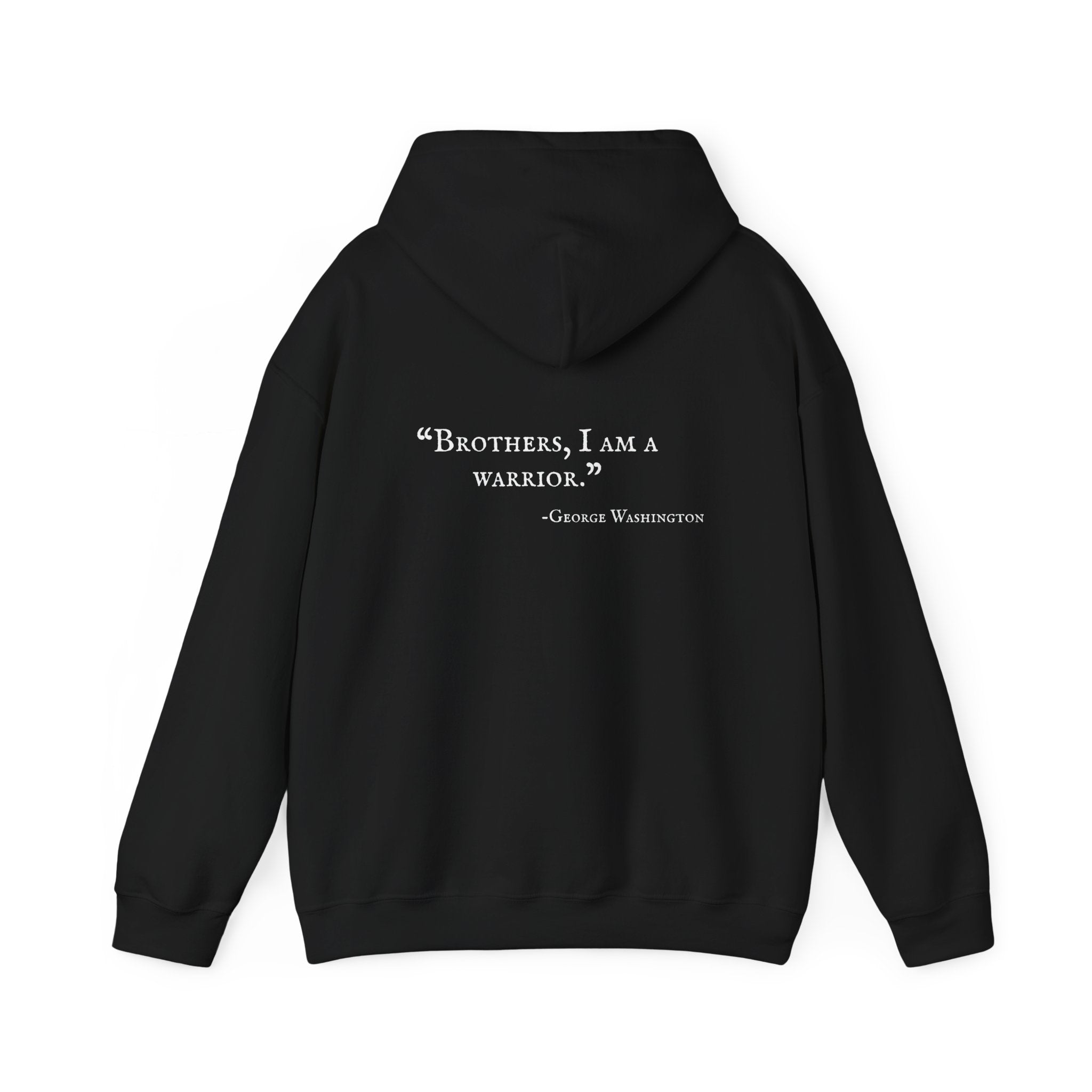 Hoodie — "Brothers, I Am a Warrior." George Washington Quote Pullover
