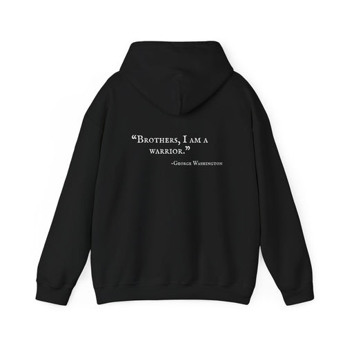 Hoodie — "Brothers, I Am a Warrior." George Washington Quote Pullover